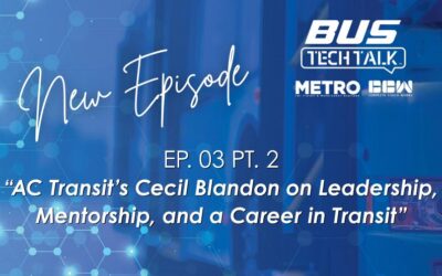Bus Tech Talk: Part 2 – AC Transit’s Cecil Blandon on Leadership, Mentorship, and a Career in Transit